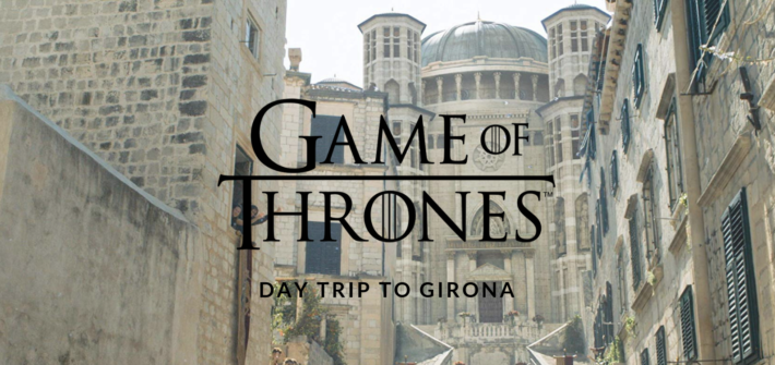 Day trip to Girona | Game of Thrones